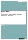 Titel: From welfare to well-being - Subjective dimensions of welfare