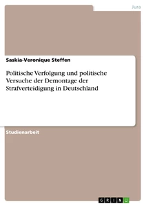 Titre: Politische Verfolgung und politische Versuche der Demontage der Strafverteidigung in Deutschland