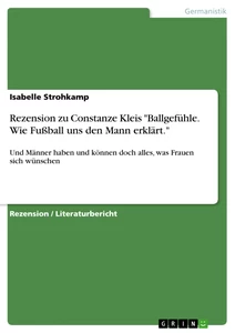 Titel: Rezension zu Constanze Kleis "Ballgefühle. Wie Fußball uns den Mann erklärt."