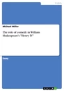Titel: The role of comedy in William Shakespeare's "Henry IV"
