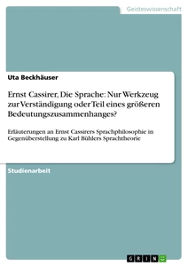 Titel: Ernst Cassirer, Die Sprache: Nur Werkzeug zur Verständigung oder Teil eines größeren Bedeutungszusammenhanges?