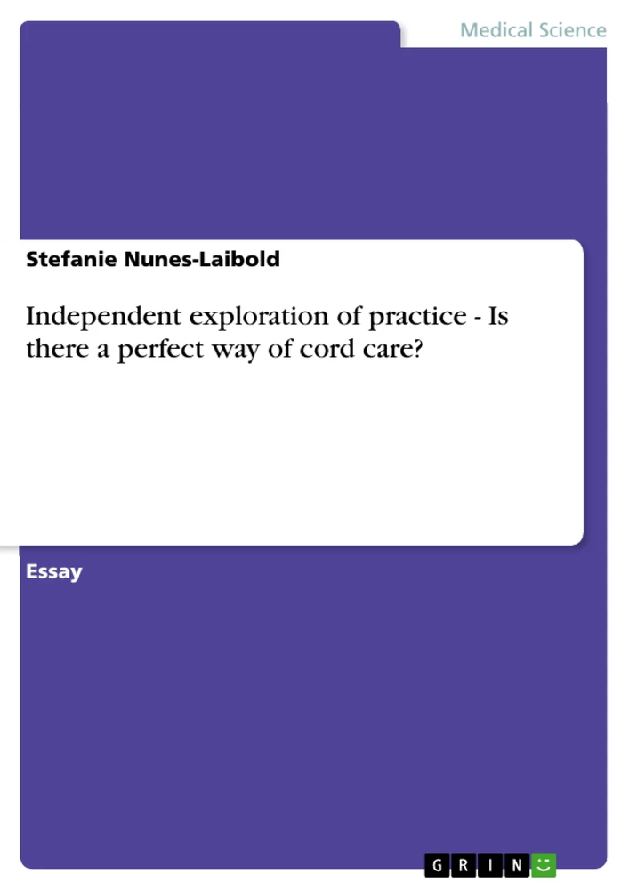 Titel: Independent exploration of practice - Is there a perfect way of cord care?