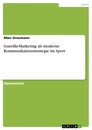 Title: Guerilla-Marketing als moderne Kommunikationsstrategie im Sport