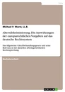 Title: Altersdiskriminierung. Die Auswirkungen der europarechtlichen Vorgaben auf das deutsche Rechtssystem