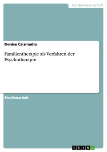 Titel: Familientherapie als Verfahren der Psychotherapie