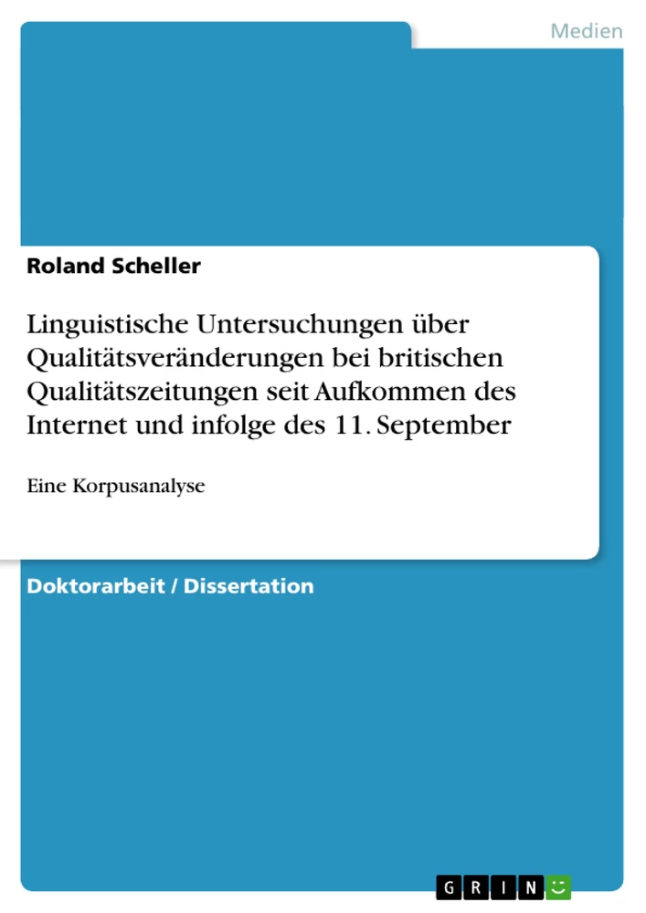 Title: Linguistische Untersuchungen über Qualitätsveränderungen bei britischen Qualitätszeitungen seit Aufkommen des Internet und infolge des 11. September