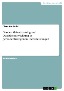 Titel: Gender Mainstreaming und Qualitätsentwicklung in  personenbezogenen Dienstleistungen
