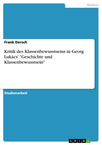 Título: Kritik des Klassenbewusstseins in Georg Lukács' "Geschichte und Klassenbewusstsein"