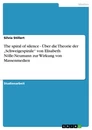 Title: The spiral of silence - Über die Theorie der „Schweigespirale“ von Elisabeth Nölle-Neumann zur Wirkung von Massenmedien
