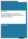 Title: Ketzerverfolgungen im Mittelalter am Beispiel des Ketzerprozesses in Sens 1140 gegen Peter Abaelard