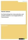 Titre: Zur Entwicklung bzw. ökonomischen und sozialen Funktion von Gruppenarbeit in Unternehmen