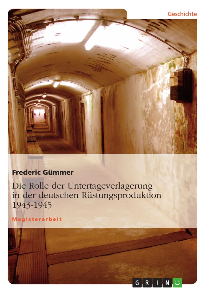 Titel: Die Rolle der Untertageverlagerung in der deutschen Rüstungsproduktion 1943-1945