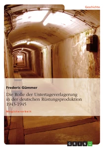 Título: Die Rolle der Untertageverlagerung in der deutschen Rüstungsproduktion 1943-1945