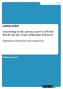 Titel: Censorship in the american press in World War II and the 'Code of Wartime Practices'