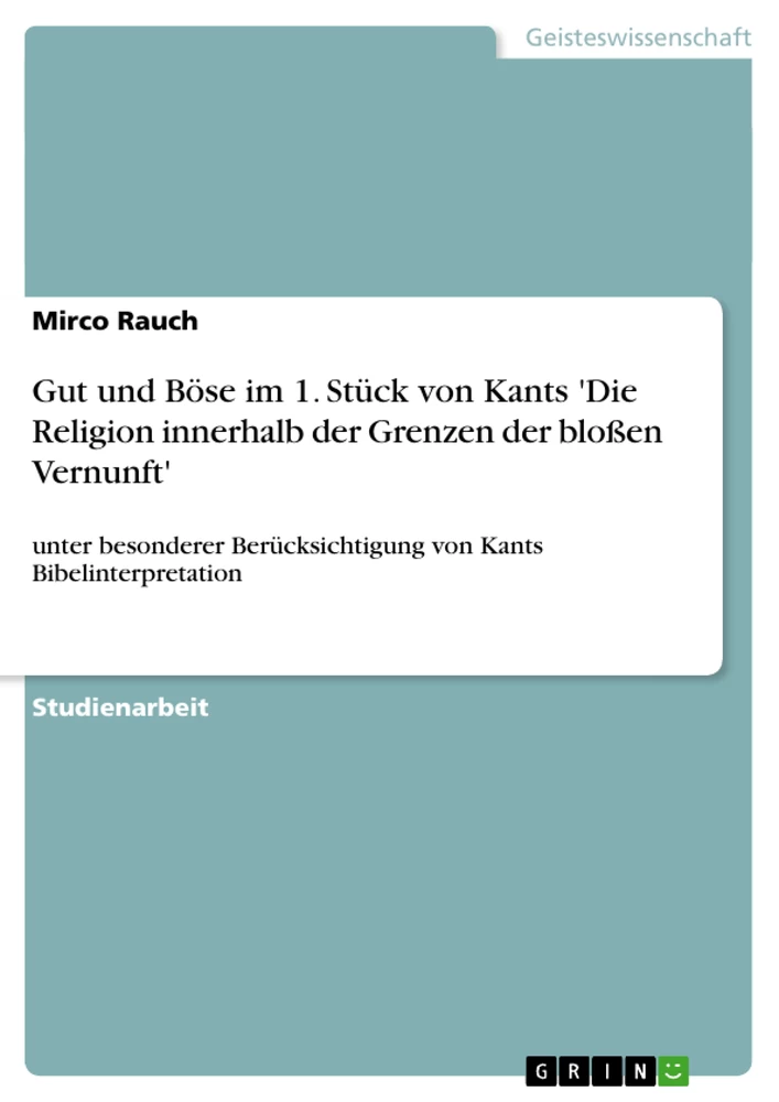 Title: Gut und Böse im 1. Stück von Kants 'Die Religion innerhalb der Grenzen der bloßen Vernunft'