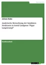 Titel: Analytische Betrachtung der familiären Strukturen in Astrid Lindgrens "Pippi Langstrumpf"