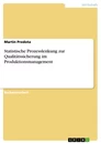 Titel: Statistische Prozesslenkung zur Qualitätssicherung im Produktionsmanagement