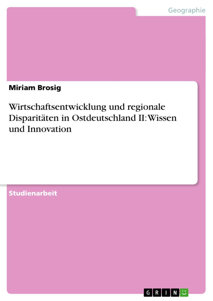 Título: Wirtschaftsentwicklung und regionale Disparitäten in Ostdeutschland II: Wissen und Innovation