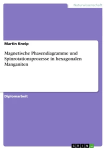 Título: Magnetische Phasendiagramme und Spinrotationsprozesse in hexagonalen Manganiten
