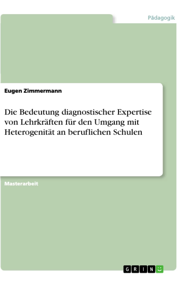 Titel: Die Bedeutung diagnostischer Expertise von Lehrkräften für den Umgang mit Heterogenität an beruflichen Schulen
