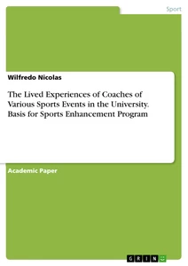 Titel: The Lived Experiences of Coaches of Various Sports Events in the University. Basis for Sports Enhancement Program