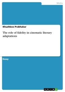 Titel: The role of fidelity in cinematic literary adaptations