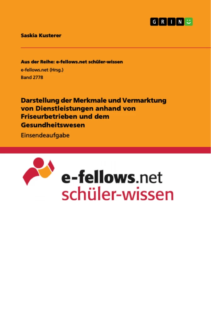 Title: Darstellung der Merkmale und Vermarktung von Dienstleistungen anhand von Friseurbetrieben und dem Gesundheitswesen