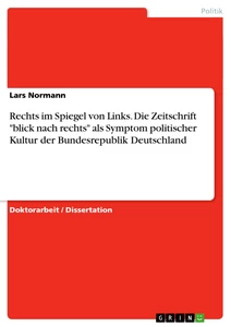Title: Rechts im Spiegel von Links. Die Zeitschrift "blick nach rechts" als Symptom politischer Kultur der Bundesrepublik Deutschland