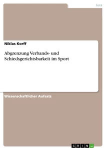 Titel: Abgrenzung Verbands- und Schiedsgerichtsbarkeit im Sport