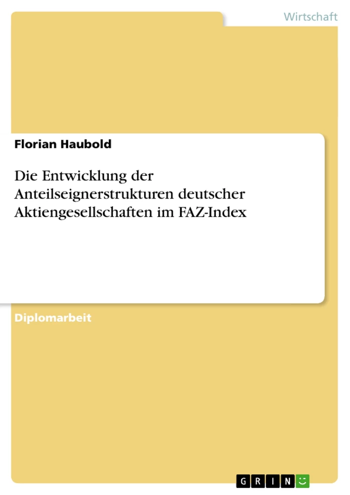 Titel: Die Entwicklung der Anteilseignerstrukturen deutscher Aktiengesellschaften im FAZ-Index