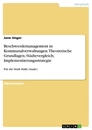 Title: Beschwerdemanagement in Kommunalverwaltungen. Theoretische Grundlagen, Städtevergleich, Implementierungsstrategie