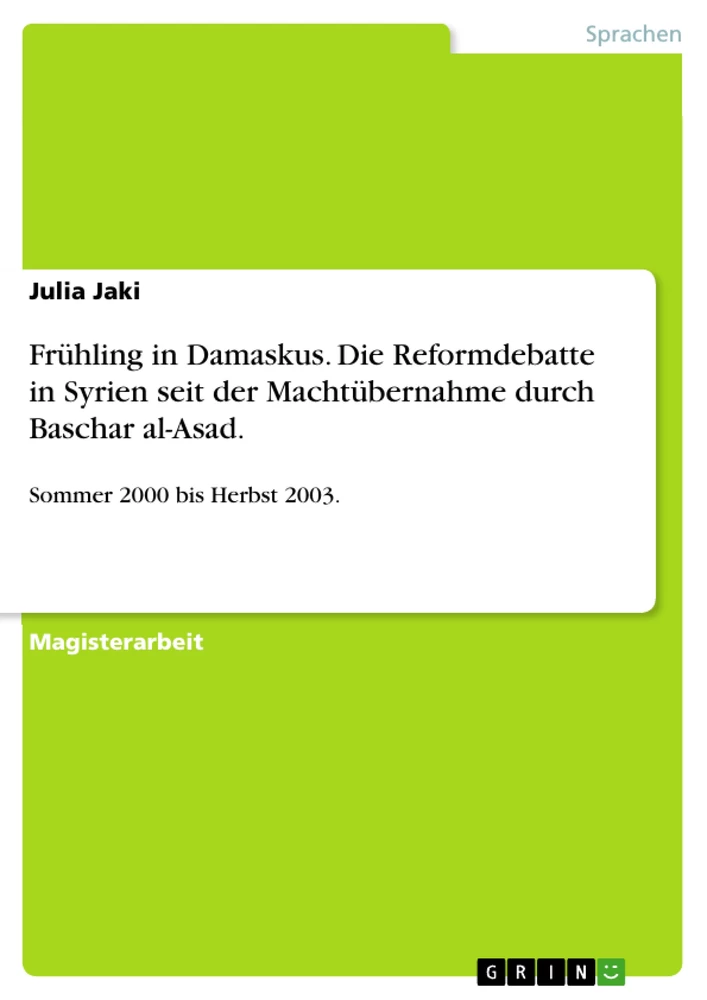 Titre: Frühling in Damaskus. Die Reformdebatte in Syrien seit der Machtübernahme durch Baschar al-Asad.