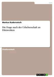 Titre: Die Frage nach der Urheberschaft an Filmwerken