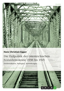 Titel: Die Exilpolitik der österreichischen Sozialdemokratie 1938 bis 1945