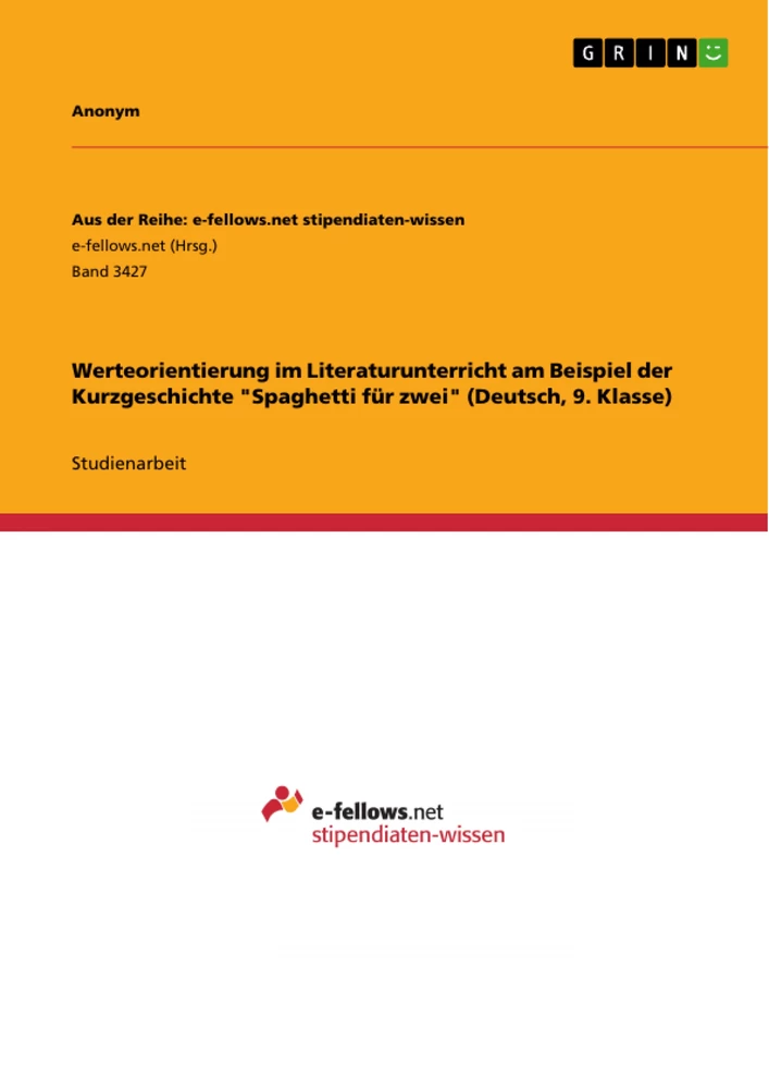 Title: Werteorientierung im Literaturunterricht am Beispiel der Kurzgeschichte "Spaghetti für zwei" (Deutsch, 9. Klasse)