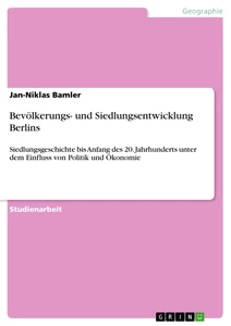 Titel: Bevölkerungs- und Siedlungsentwicklung Berlins
