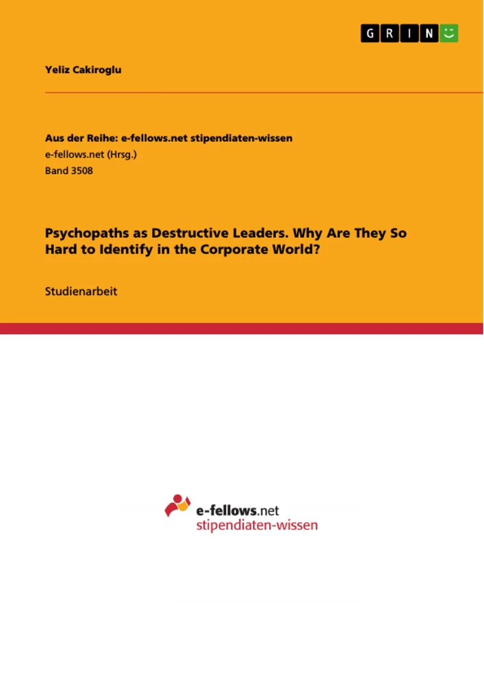 Title: Psychopaths as Destructive Leaders. Why Are They So Hard to Identify in the Corporate World?