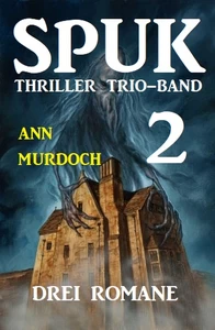 Titel: Spuk Thriller Trio-Band 2 - Drei Romane
