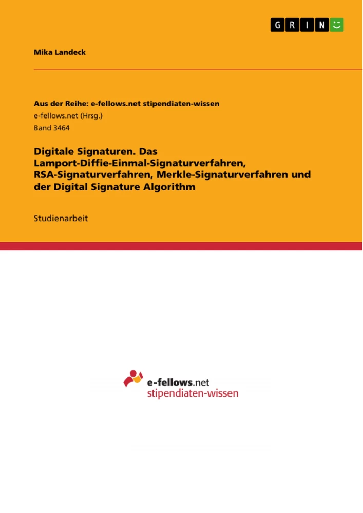 Title: Digitale Signaturen. Das Lamport-Diffie-Einmal-Signaturverfahren, RSA-Signaturverfahren, Merkle-Signaturverfahren und der Digital Signature Algorithm