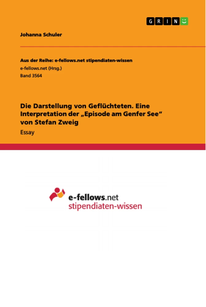 Titre: Die Darstellung von Geflüchteten. Eine Interpretation der „Episode am Genfer See“ von Stefan Zweig