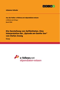 Título: Die Darstellung von Geflüchteten. Eine Interpretation der „Episode am Genfer See“ von Stefan Zweig