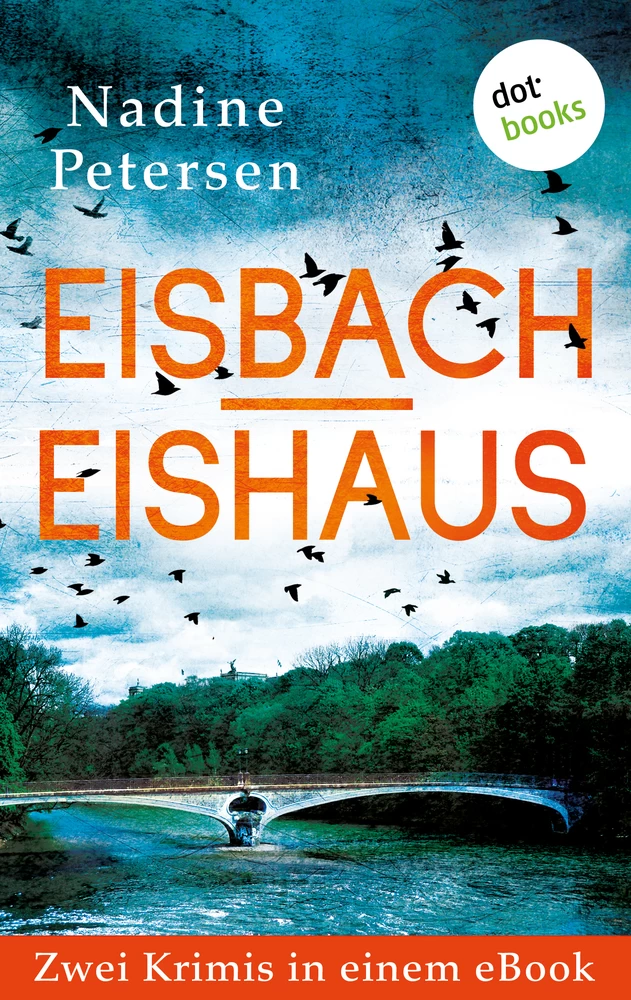 Titel: Eisbach & Eishaus: Zwei Kriminalromane in einem eBook