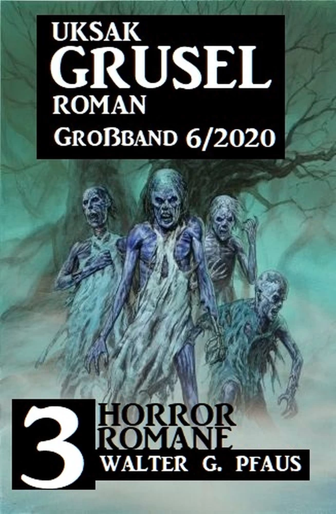 Titel: Uksak Gruselroman Großband 6/2020 - 3 Horror-Romane