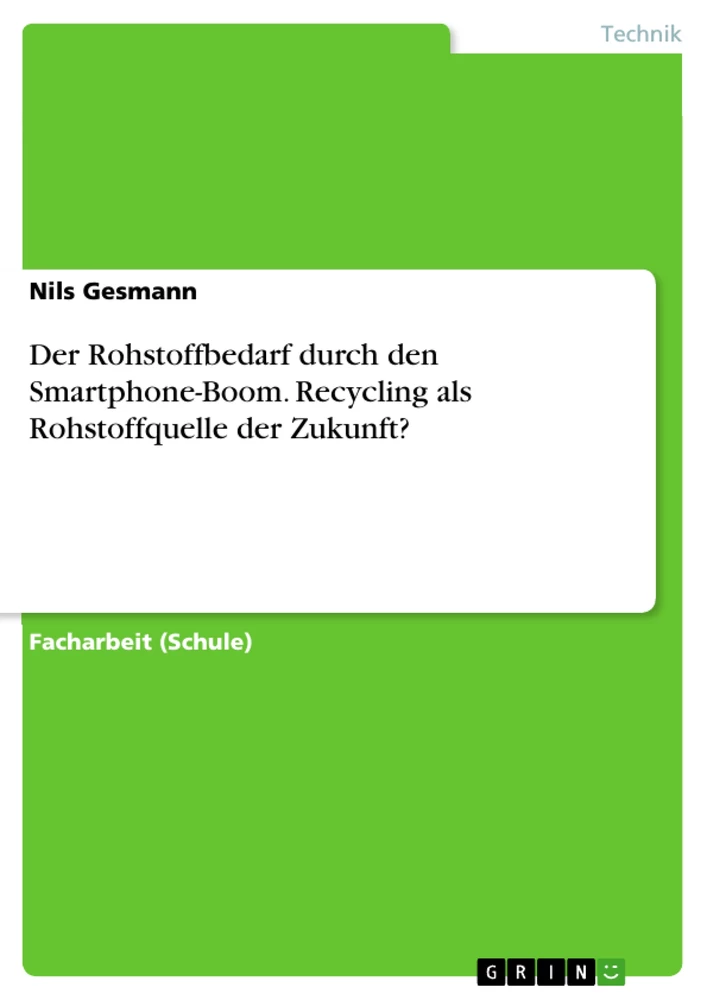 Titel: Der Rohstoffbedarf durch den Smartphone-Boom. Recycling als Rohstoffquelle der Zukunft?
