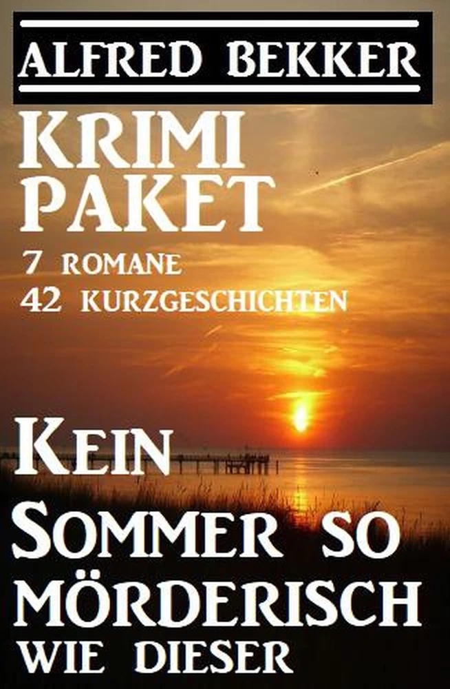 Titel: Krimi-Paket: Kein Sommer so mörderisch wie dieser: 7 Romane, 42 Kurzgeschichten