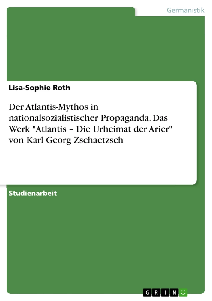 Titre: Der Atlantis-Mythos in nationalsozialistischer Propaganda. Das Werk "Atlantis – Die Urheimat der Arier" von Karl Georg Zschaetzsch