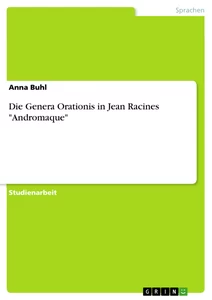 Titel: Die Genera Orationis in Jean Racines "Andromaque"