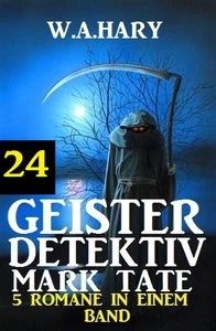 Title: Geister-Detektiv Mark Tate 24 - 5 Romane in einem Band