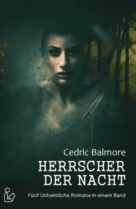 Titel: Herrscher der Nacht - Fünf unheimliche Romane von Cedric Balmore