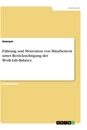 Titre: Führung und Motivation von Mitarbeitern unter Berücksichtigung der Work-Life-Balance